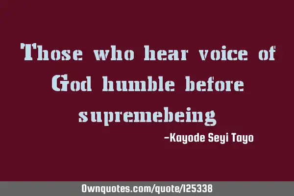 Those who hear voice of God humble before