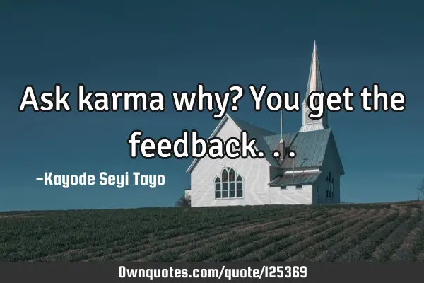 Ask karma why? You get the
