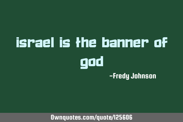 Israel is the banner of G