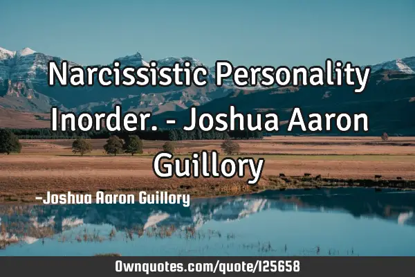 Narcissistic Personality Inorder. - Joshua Aaron G