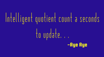 Intelligent quotient count a seconds to update...