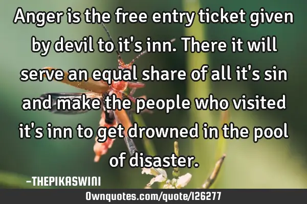 Anger is the free entry ticket given by devil to it
