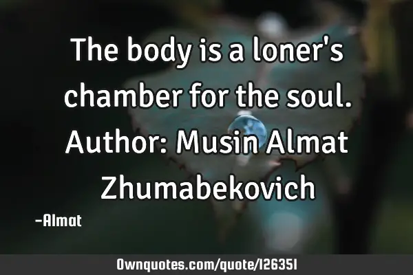 The body is a loner