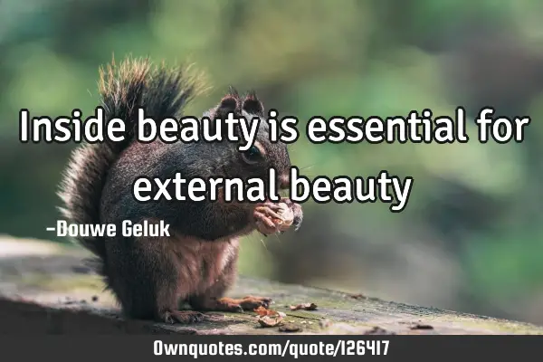Inside beauty is essential for external