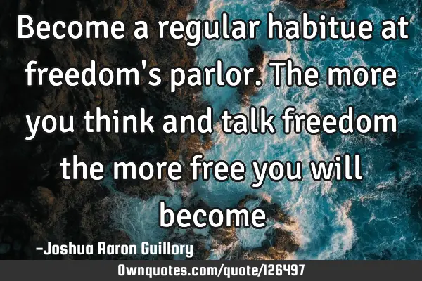 Become a regular habitue at freedom