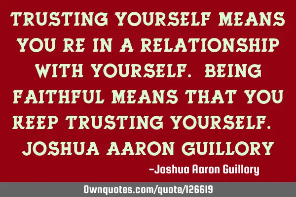 Trusting yourself means you