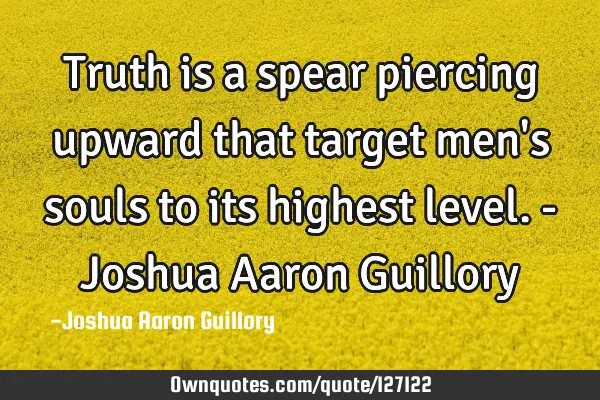 Truth is a spear piercing upward that target men