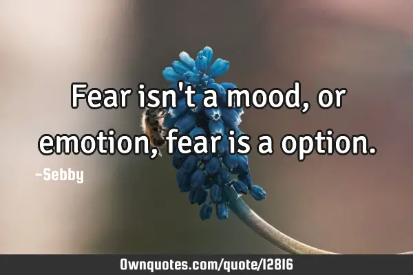 Fear isn