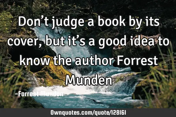 Don’t judge a book by its cover, but it’s a good idea to know the author Forrest M