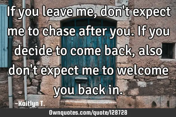 If you leave me, don