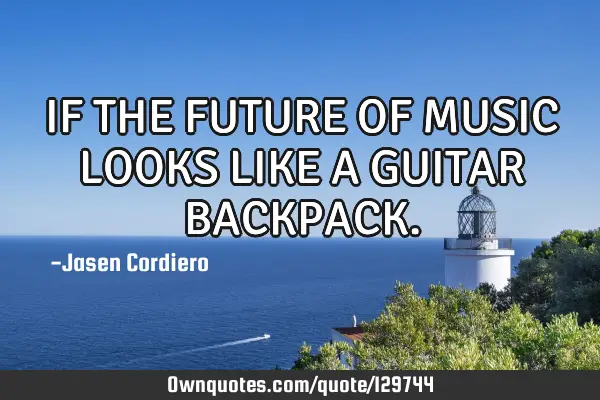 IF THE FUTURE OF MUSIC LOOKS LIKE A GUITAR BACKPACK