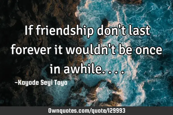 If friendship don