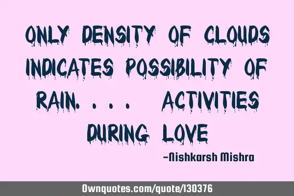 Only density of clouds indicates possibility of rain.... #activities during