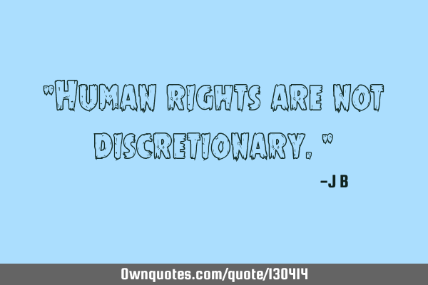 Human rights are not