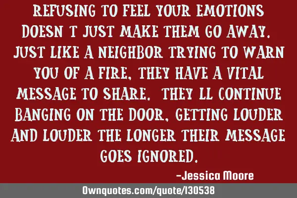 Refusing to feel your emotions doesn