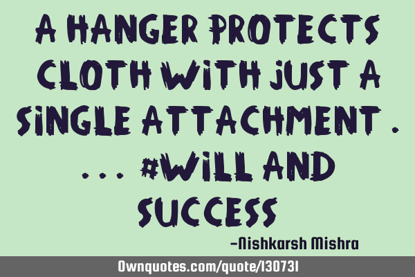 A hanger protects cloth with just a single attachment .... #will and