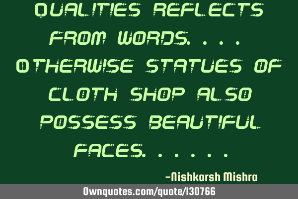 Qualities reflects from words.... Otherwise statues of cloth shop also possess beautiful