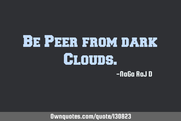 Be Peer from dark C