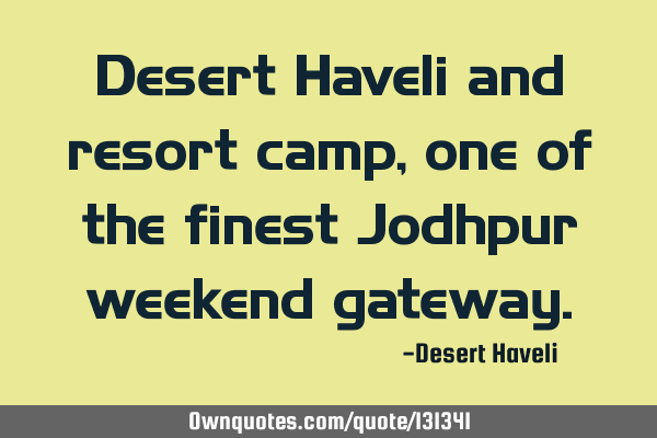 Desert Haveli and resort camp, one of the finest Jodhpur weekend