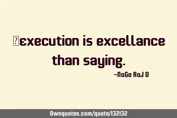‌Execution is excellance than