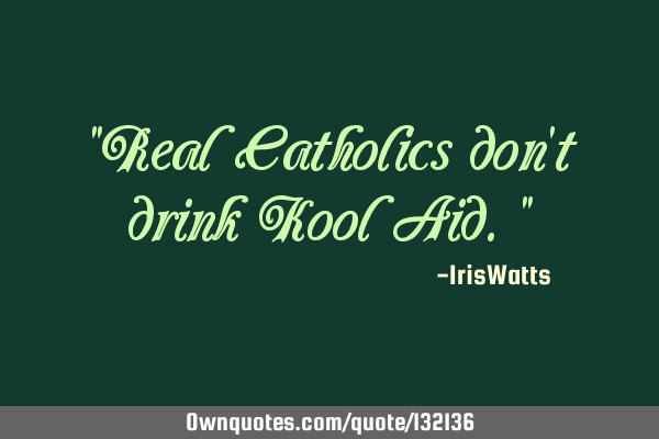 Real Catholics don
