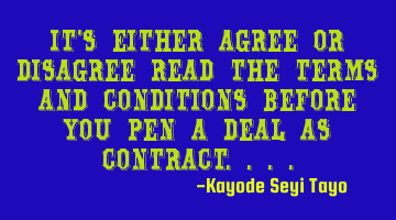 It's either agree or disagree read the terms and conditions before you pen a deal as contract....