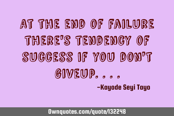 At the end of failure there