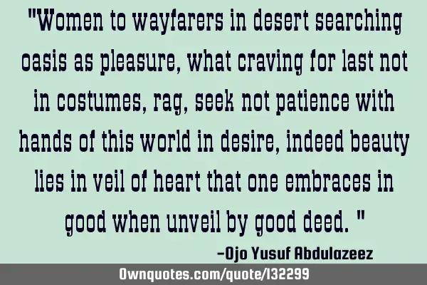 "Women to wayfarers in desert searching oasis as pleasure, what craving for last not in costumes,