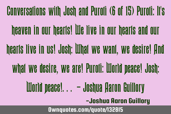 Conversations with Josh and Puroti (6 of 15) Puroti: It