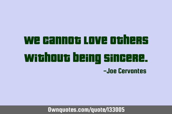 We cannot love others without being
