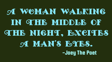 A Woman Walking In The Middle Of The Night, Excites A Man's Eyes.