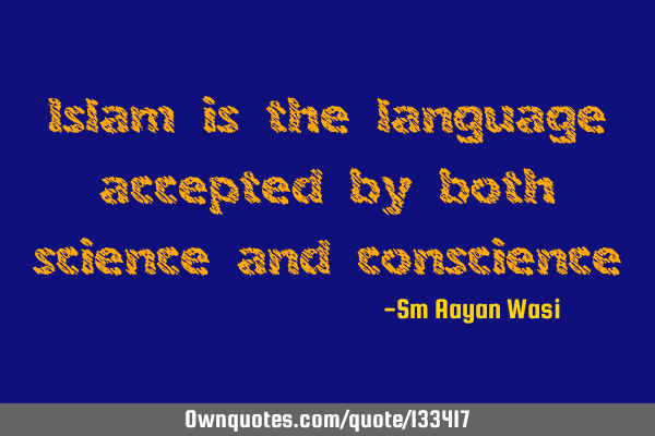 Islam is the language accepted by both science and