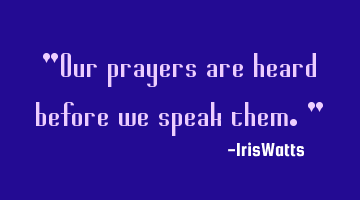 Our prayers are heard before we speak