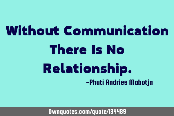 Without Communication There Is No R
