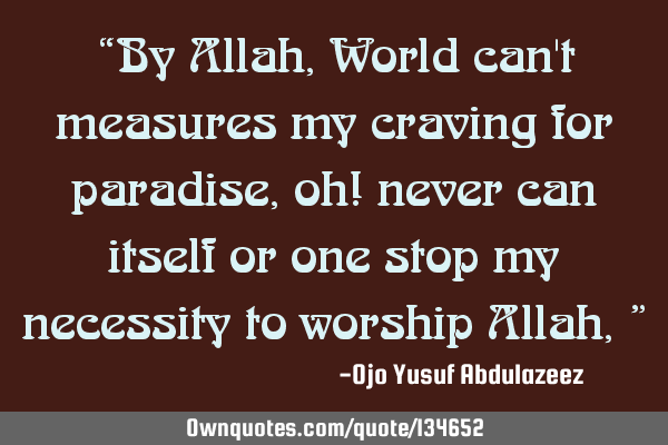 “By Allah, World can