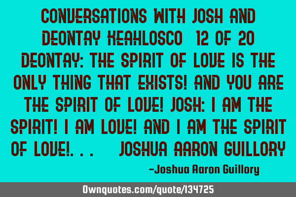 Conversations with Josh and Deontay Keahlosco (12 of 20) Deontay: The spirit of love is the only