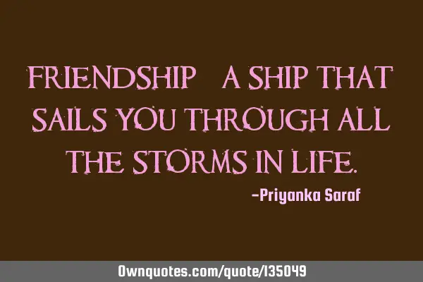 FRIENDship - A ship that sails you through all the storms in