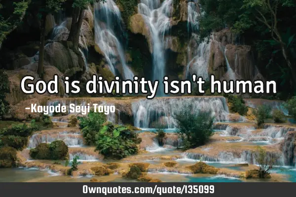 God is divinity isn