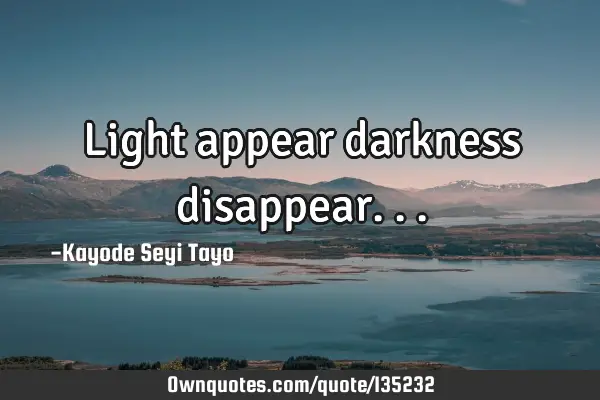 Light appear darkness