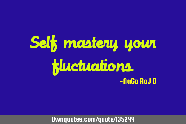 Self-mastery your