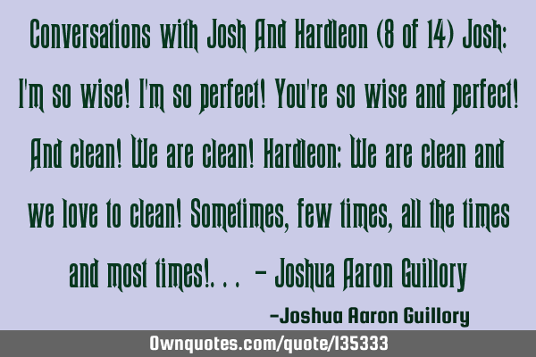 Conversations with Josh And Hardleon (8 of 14) Josh: I
