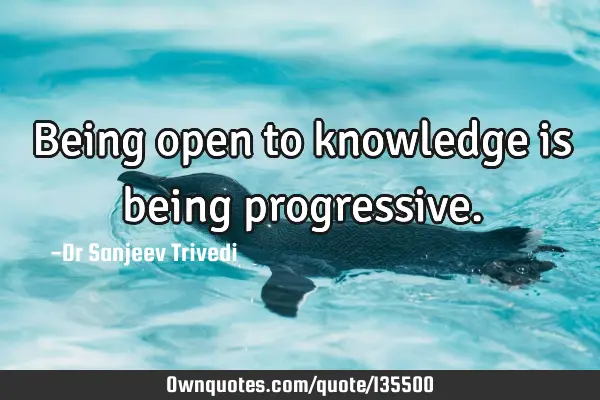 Being open to knowledge is being