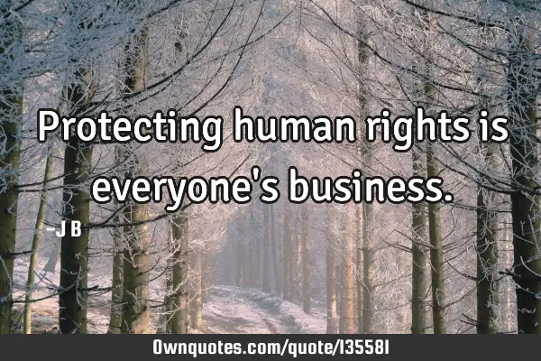 Protecting human rights is everyone