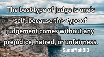 The best type of judge is one