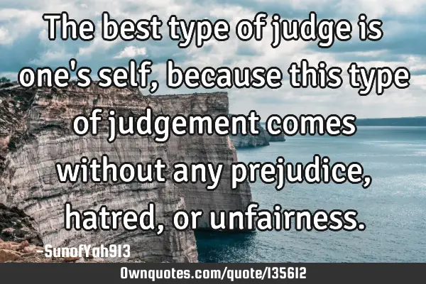 The best type of judge is one