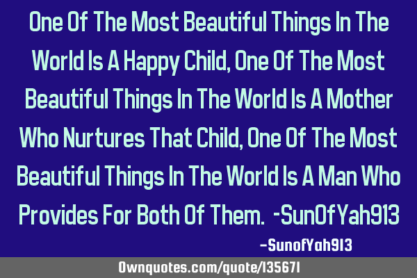 One Of The Most Beautiful Things In The World Is A Happy Child, One Of The Most Beautiful Things In