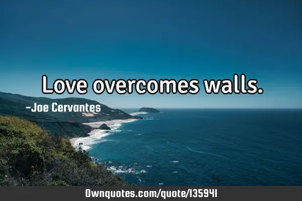 Love overcomes