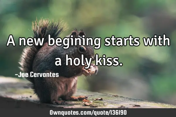 A new begining starts with a holy