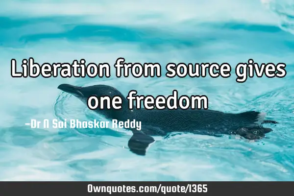 Liberation from source gives one