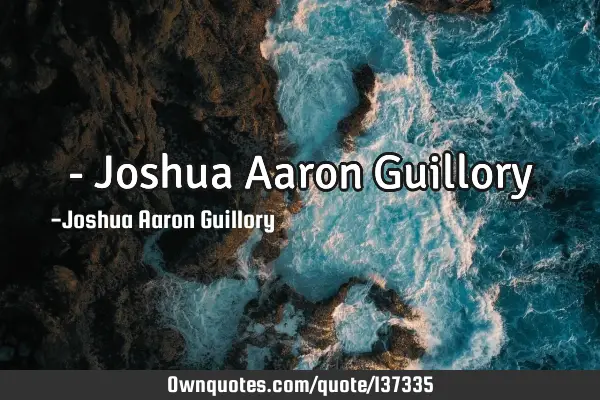 - Joshua Aaron G